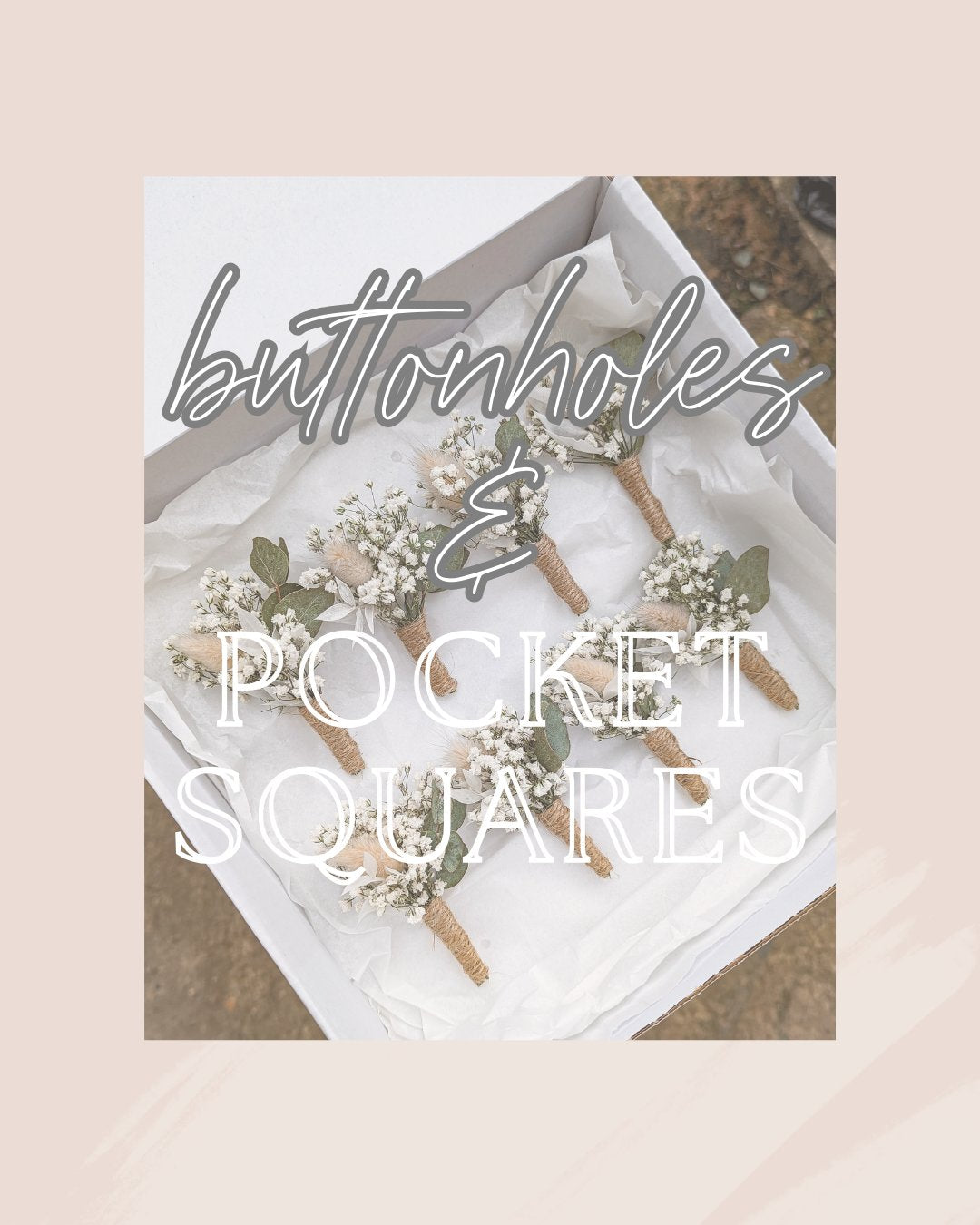 BUTTONHOLES AND POCKET SQUARES